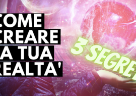 Come creare la tua vita: 3 passi- Video